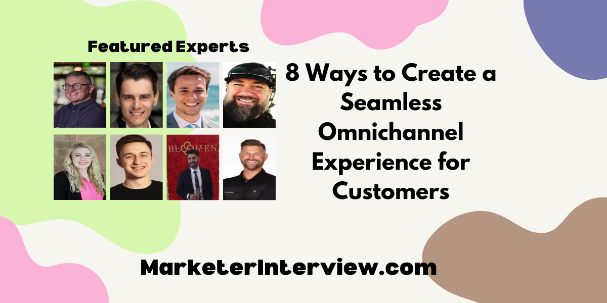 8 Ways to Create a Seamless Omnichannel Experience for Customers 8 Ways to Create a Seamless Omnichannel Experience for Customers