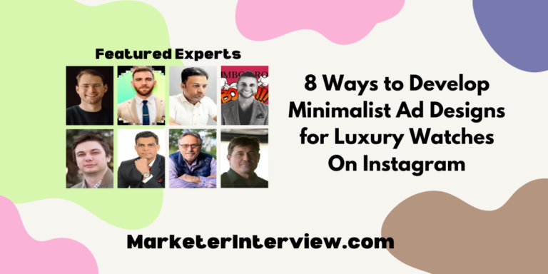 8 Ways to Develop Minimalist Ad Designs for Luxury Watches On Instagram