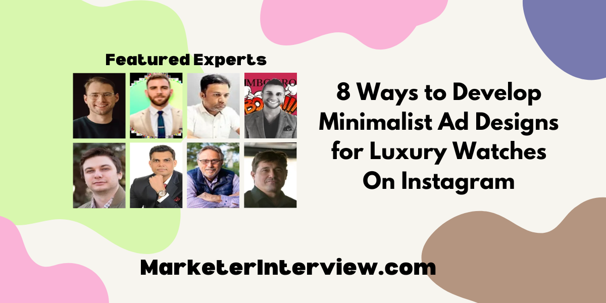 8 Ways to Develop Minimalist Ad Designs for Luxury Watches On Instagram 8 Ways to Develop Minimalist Ad Designs for Luxury Watches On Instagram