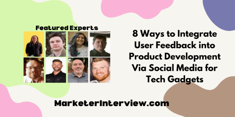 8 Ways to Integrate User Feedback into Product Development Via Social Media for Tech Gadgets
