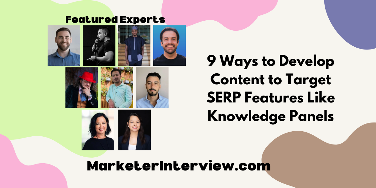 9 Ways to Develop Content to Target SERP Features Like Knowledge Panels 9 Ways to Develop Content to Target SERP Features Like Knowledge Panels