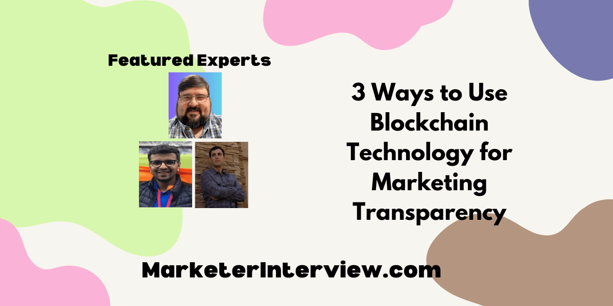 3 Ways to Use Blockchain Technology for Marketing Transparency 3 Ways to Use Blockchain Technology for Marketing Transparency