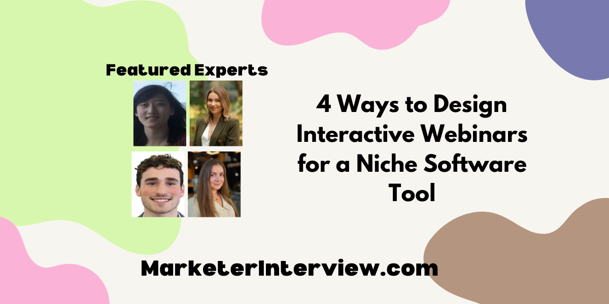 4 Ways to Design Interactive Webinars for a Niche Software Tool 4 Ways to Design Interactive Webinars for a Niche Software Tool