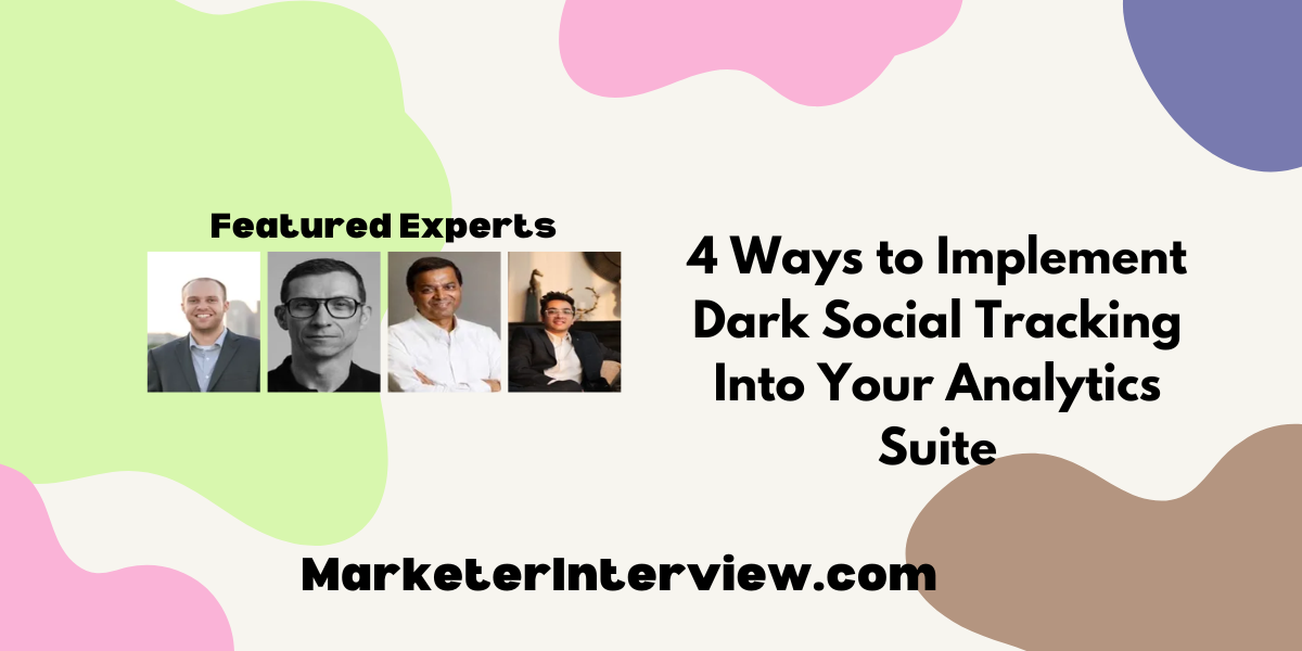 4 Ways to Implement Dark Social Tracking Into Your Analytics Suite 4 Ways to Implement Dark Social Tracking Into Your Analytics Suite