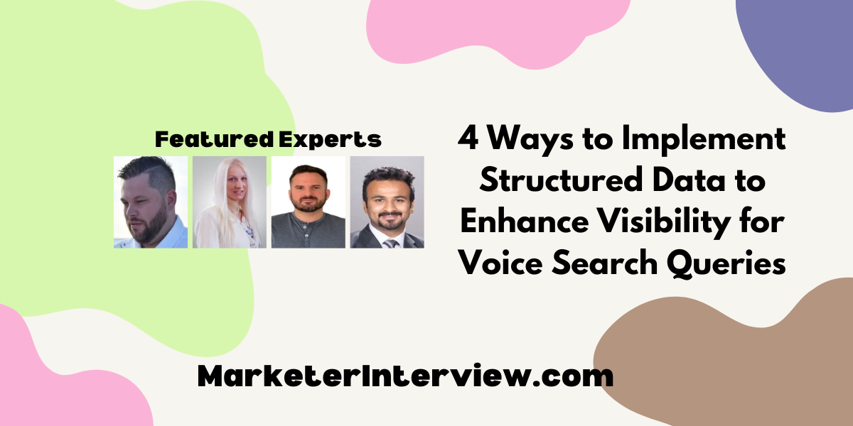 4 Ways to Implement Structured Data to Enhance Visibility for Voice Search Queries 4 Ways to Implement Structured Data to Enhance Visibility for Voice Search Queries