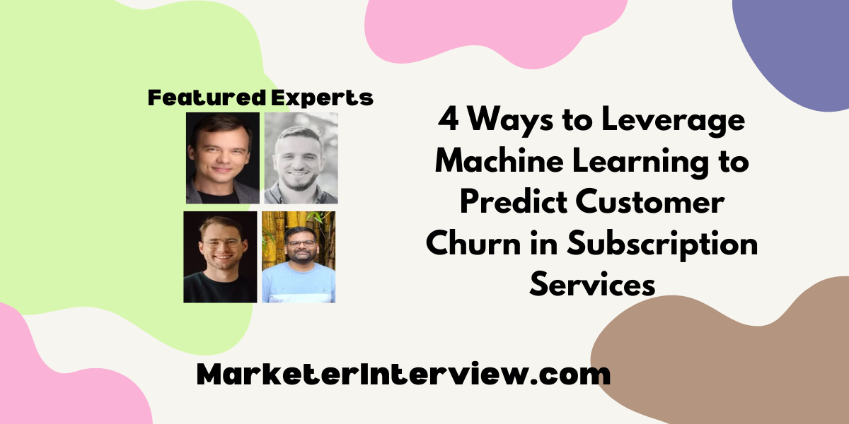 4 Ways to Leverage Machine Learning to Predict Customer Churn in Subscription Services 4 Ways to Leverage Machine Learning to Predict Customer Churn in Subscription Services