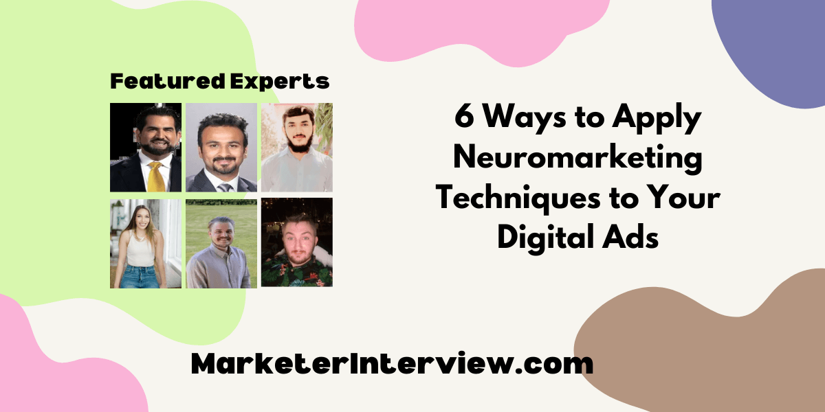 6 Ways to Apply Neuromarketing Techniques to Your Digital Ads 6 Ways to Apply Neuromarketing Techniques to Your Digital Ads