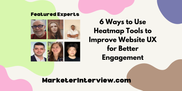 6 Ways to Use Heatmap Tools to Improve Website UX for Better Engagement