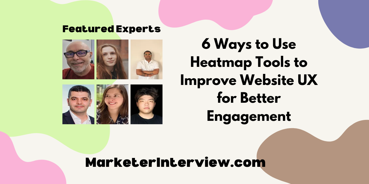 6 Ways to Use Heatmap Tools to Improve Website UX for Better Engagement 6 Ways to Use Heatmap Tools to Improve Website UX for Better Engagement