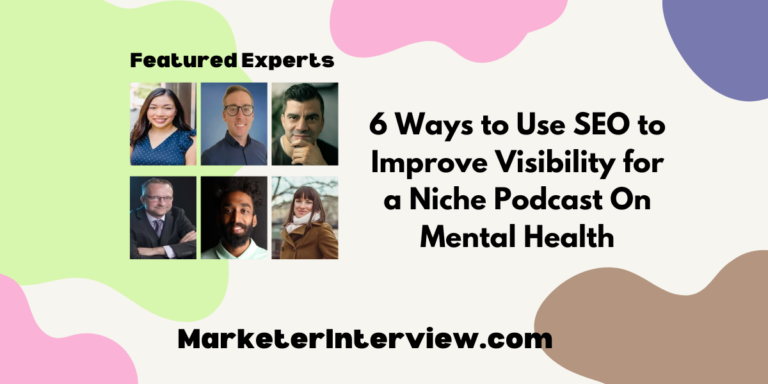 6 Ways to Use SEO to Improve Visibility for a Niche Podcast On Mental Health