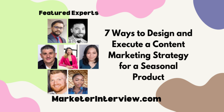 7 Ways to Design and Execute a Content Marketing Strategy for a Seasonal Product