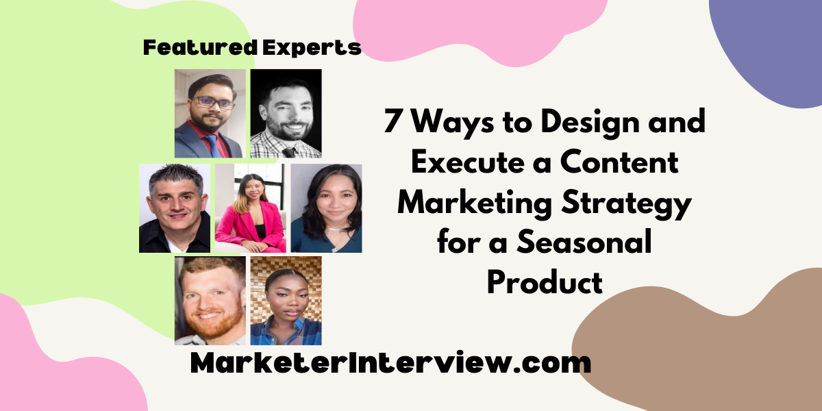 7 Ways to Design and Execute a Content Marketing Strategy for a Seasonal Product 7 Ways to Design and Execute a Content Marketing Strategy for a Seasonal Product