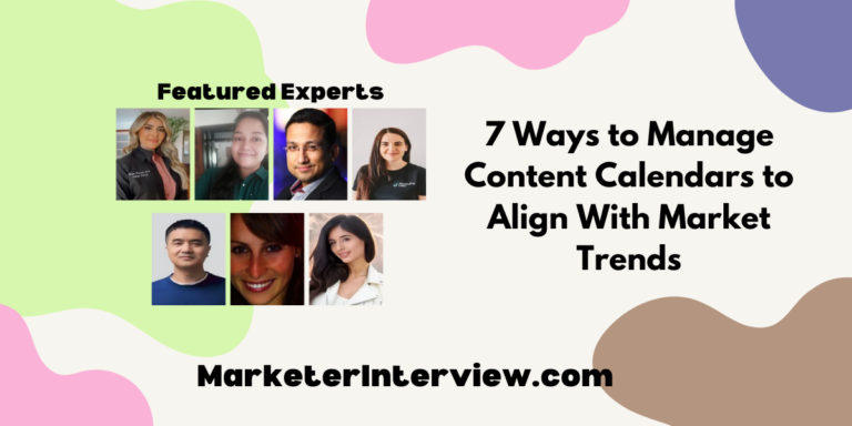 7 Ways to Manage Content Calendars to Align With Market Trends