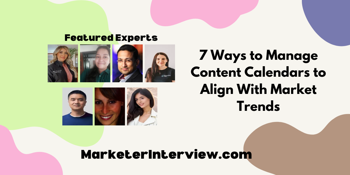 7 Ways to Manage Content Calendars to Align With Market Trends 7 Ways to Manage Content Calendars to Align With Market Trends