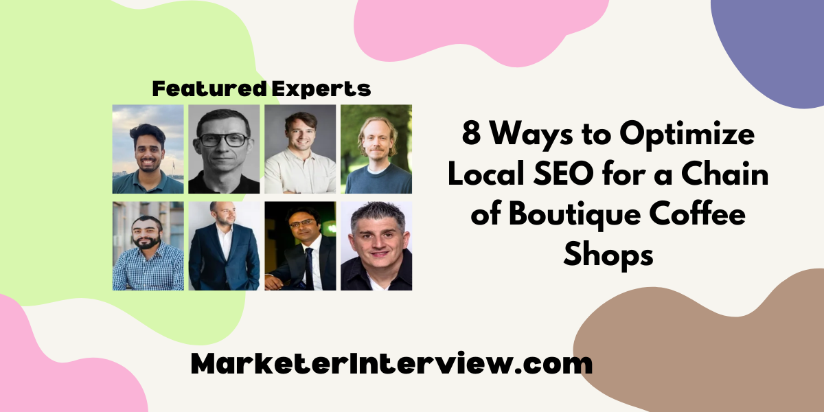 8 Ways to Optimize Local SEO for a Chain of Boutique Coffee Shops 8 Ways to Optimize Local SEO for a Chain of Boutique Coffee Shops