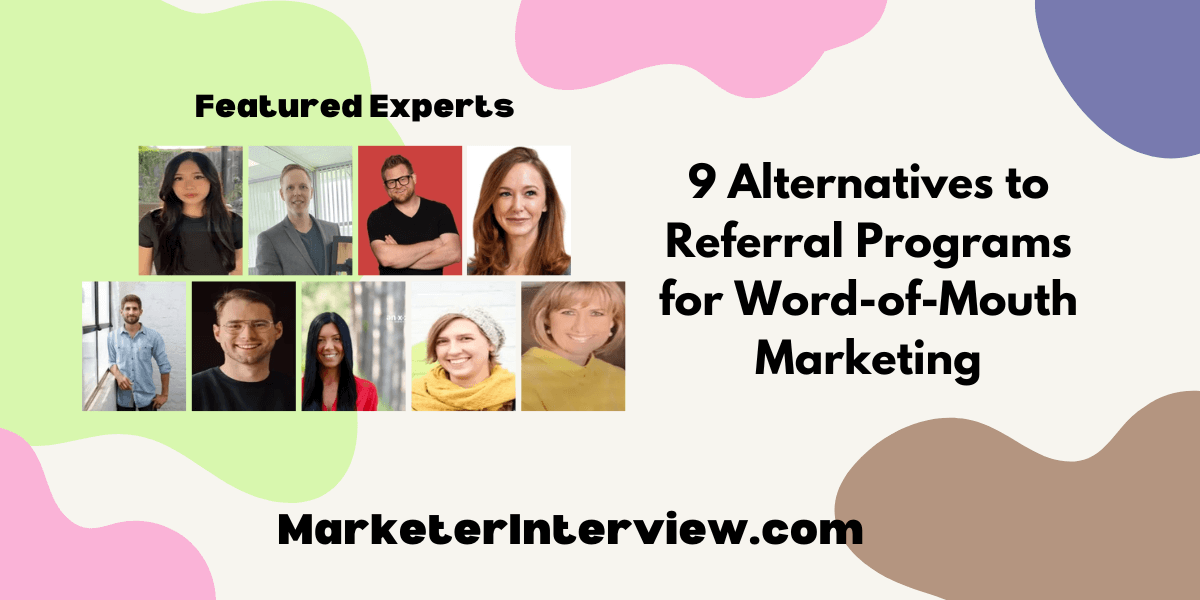 9 Alternatives to Referral Programs for Word of Mouth Marketing 9 Alternatives to Referral Programs for Word-of-Mouth Marketing