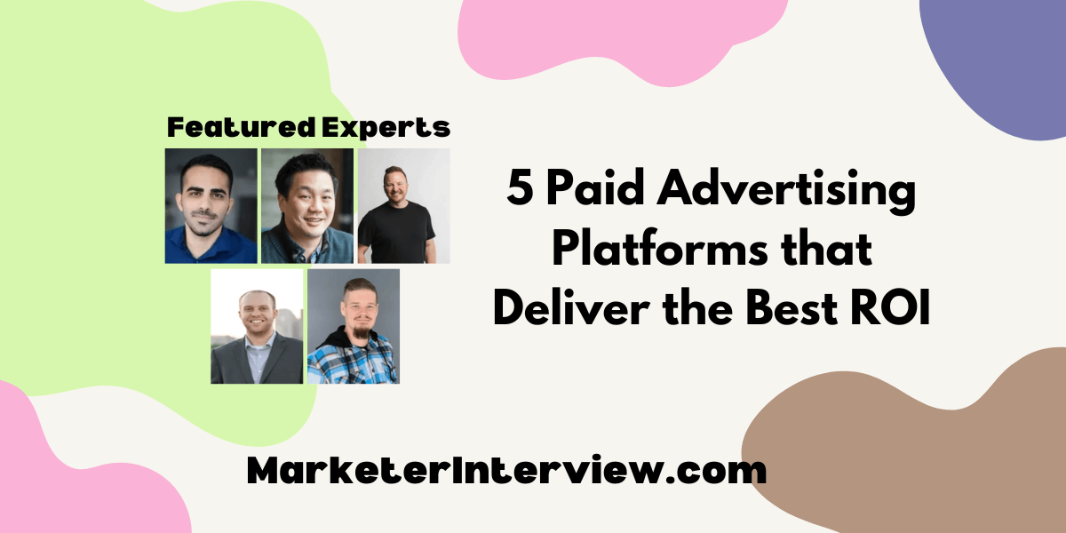 5 Paid Advertising Platforms that Deliver the Best ROI 5 Paid Advertising Platforms that Deliver the Best ROI