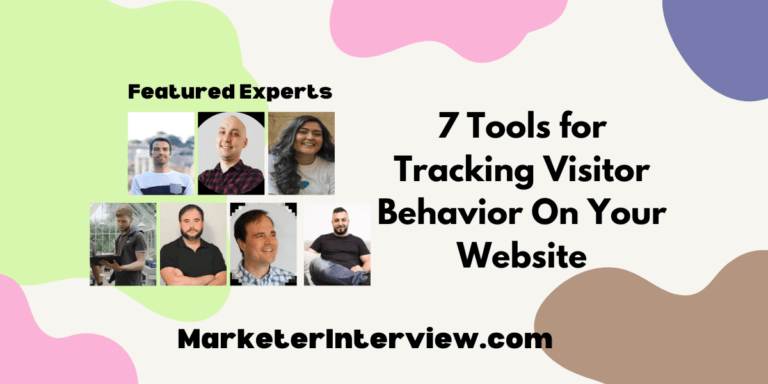 7 Tools for Tracking Visitor Behavior On Your Website