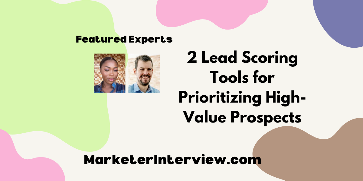 2 Lead Scoring Tools for Prioritizing High Value Prospects 2 Lead Scoring Tools for Prioritizing High-Value Prospects