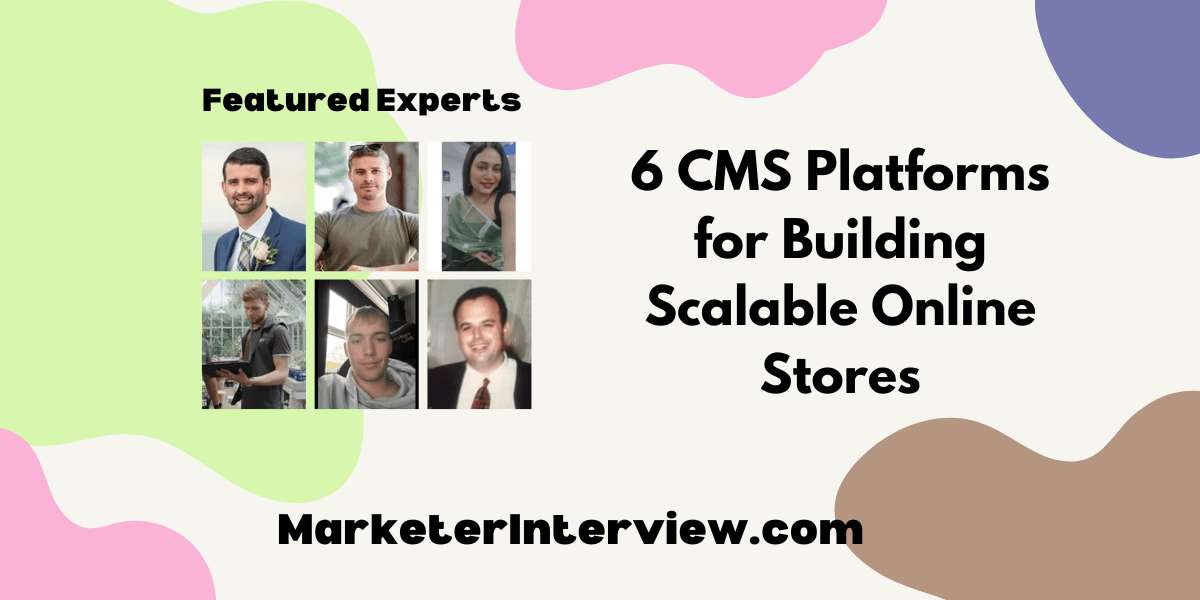 6 CMS Platforms for Building Scalable Online Stores 6 CMS Platforms for Building Scalable Online Stores